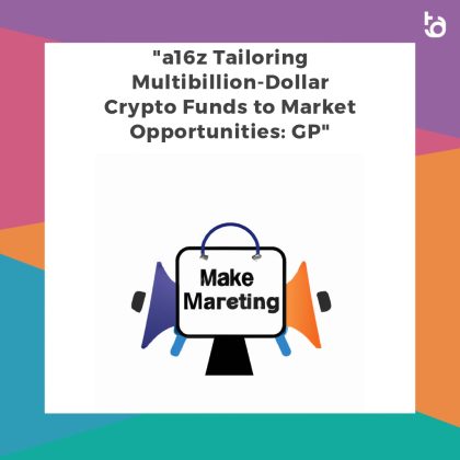 "a16z Tailoring Multibillion-Dollar Crypto Funds to Market Opportunities: GP"