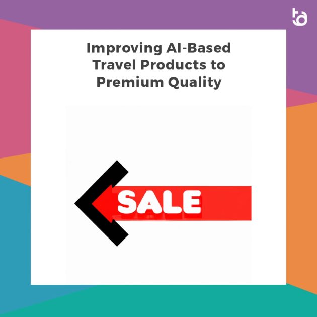Improving AI-Based Travel Products to Premium Quality