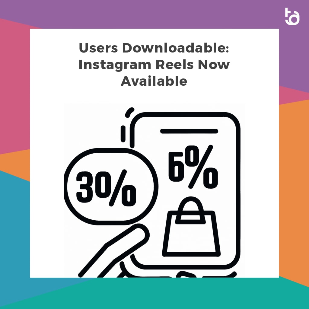 Users Downloadable: Instagram Reels Now Available